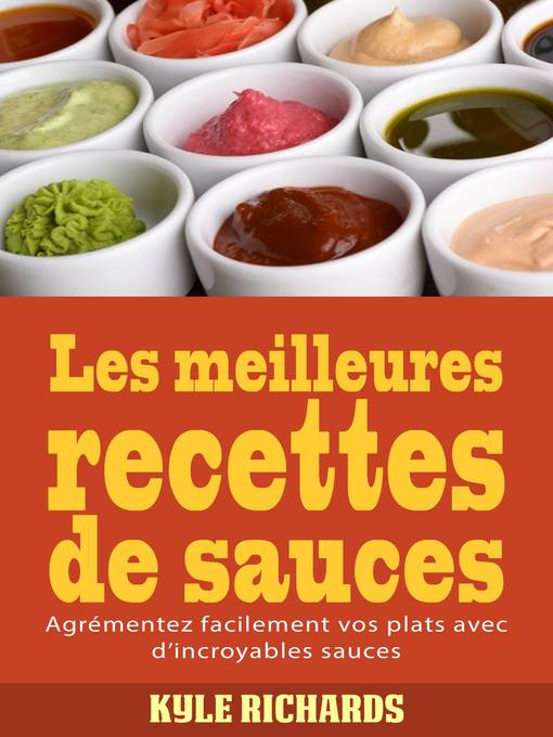 Title details for Les meilleures recettes de sauces by Kyle Richards - Available